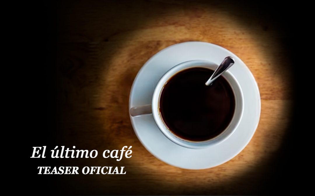 ¡Nuevo teaser de “El último café”!