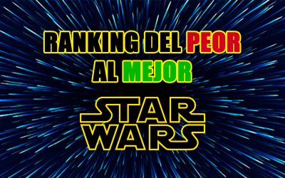 Ranking de todas las películas de Star Wars [De peor a mejor]