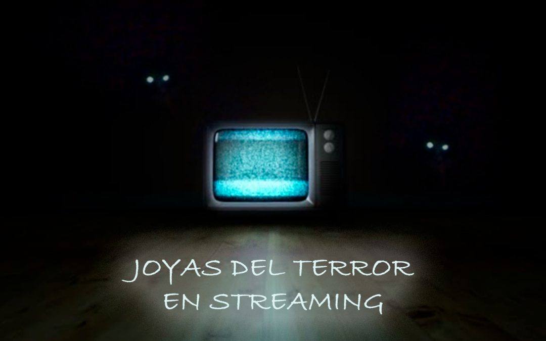 JOYAS DEL TERROR EN STREAMING [Halloween]